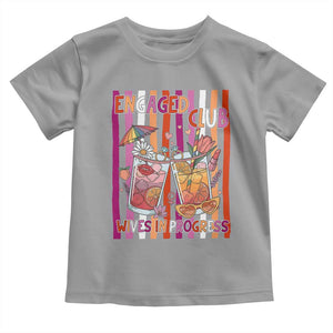 Engaged Club Wives In Progress Toddler T Shirt Lesbian Bachelorette Engagement Gift