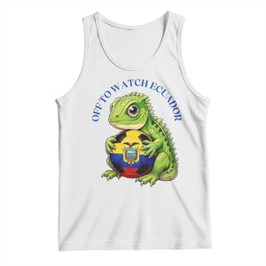 Off To Watch Ecuador Tank Top Funny Ecuador Iguana Soccer Fan Gift