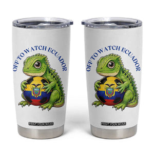 Off To Watch Ecuador Tumbler Cup Funny Ecuador Iguana Soccer Fan Gift