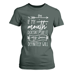 If My Mouth Does Not Say It My Face Definitely Will T Shirt For Women Witty Quote TS12 Dark Forest Green Print Your Wear