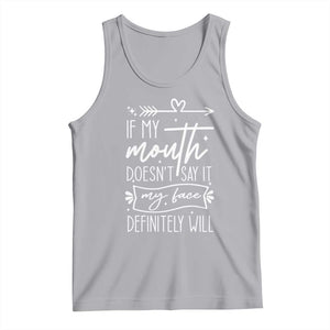 If My Mouth Does Not Say It My Face Definitely Will Tank Top Witty Quote TS12 Athletic Heather Print Your Wear