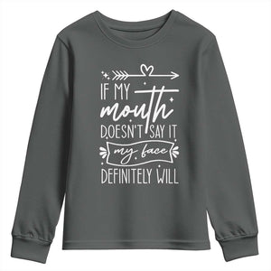 If My Mouth Does Not Say It My Face Definitely Will Youth Sweatshirt Witty Quote TS12 Dark Heather Print Your Wear