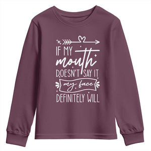 If My Mouth Does Not Say It My Face Definitely Will Youth Sweatshirt Witty Quote TS12 Maroon Print Your Wear
