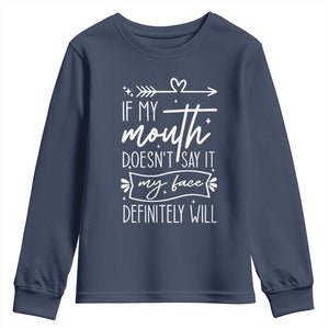 If My Mouth Does Not Say It My Face Definitely Will Youth Sweatshirt Witty Quote TS12 Navy Print Your Wear