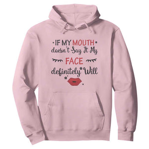 If My Mouth Does Not Say It My Face Definitely Will Hoodie Funny Sarcastic TS12 Light Pink Print Your Wear