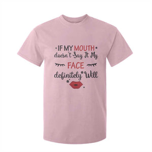 If My Mouth Does Not Say It My Face Definitely Will T Shirt For Kid Funny Sarcastic TS12 Light Pink Print Your Wear