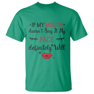 If My Mouth Does Not Say It My Face Definitely Will T Shirt Funny Sarcastic TS12 Irish Green Print Your Wear