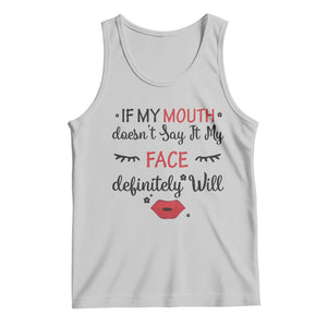 If My Mouth Does Not Say It My Face Definitely Will Tank Top Funny Sarcastic TS12 Ash Print Your Wear