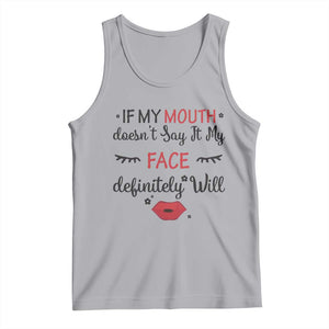 If My Mouth Does Not Say It My Face Definitely Will Tank Top Funny Sarcastic TS12 Athletic Heather Print Your Wear
