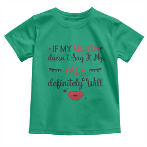 If My Mouth Does Not Say It My Face Definitely Will Toddler T Shirt Funny Sarcastic TS12 Irish Green Print Your Wear