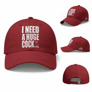 Funny Adult Humor Baseball Cap I Need A Huge Cocktail Drinking Gift TS12 Baseball Cap Universal Fit Cherry Red Print Your Wear