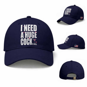 Funny Adult Humor Baseball Cap I Need A Huge Cocktail Drinking Gift TS12 Baseball Cap Universal Fit Dark Blue Print Your Wear