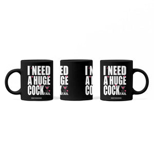 Funny Adult Humor Coffee Mug I Need A Huge Cocktail Drinking Gift TS12 Print Your Wear