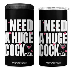 Funny Adult Humor 4 in 1 Can Cooler Tumbler I Need A Huge Cocktail Drinking Gift TS12 One Size: 16 oz Black Print Your Wear