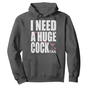 Funny Adult Humor Hoodie I Need A Huge Cocktail Drinking Gift TS12 Dark Heather Print Your Wear