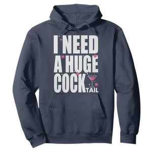 Funny Adult Humor Hoodie I Need A Huge Cocktail Drinking Gift TS12 Navy Print Your Wear