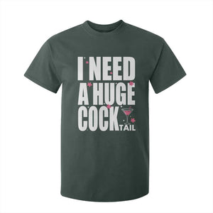 Funny Adult Humor T Shirt For Kid I Need A Huge Cocktail Drinking Gift TS12 Dark Forest Green Print Your Wear