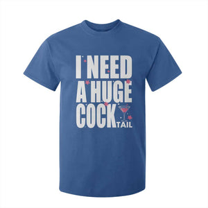 Funny Adult Humor T Shirt For Kid I Need A Huge Cocktail Drinking Gift TS12 Royal Blue Print Your Wear