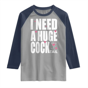 Funny Adult Humor Raglan Shirt I Need A Huge Cocktail Drinking Gift TS12 Sport Gray Navy Print Your Wear