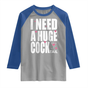 Funny Adult Humor Raglan Shirt I Need A Huge Cocktail Drinking Gift TS12 Sport Gray Royal Print Your Wear