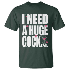 Funny Adult Humor T Shirt I Need A Huge Cocktail Drinking Gift TS12 Dark Forest Green Print Your Wear