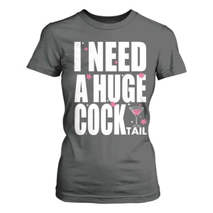 Funny Adult Humor T Shirt For Women I Need A Huge Cocktail Drinking Gift TS12 Dark Heather Print Your Wear