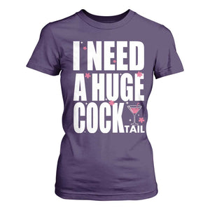 Funny Adult Humor T Shirt For Women I Need A Huge Cocktail Drinking Gift TS12 Purple Print Your Wear