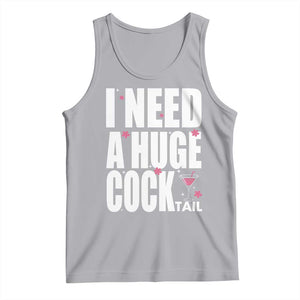 Funny Adult Humor Tank Top I Need A Huge Cocktail Drinking Gift TS12 Athletic Heather Print Your Wear