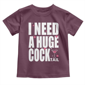 Funny Adult Humor Toddler T Shirt I Need A Huge Cocktail Drinking Gift TS12 Maroon Print Your Wear