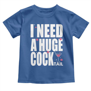 Funny Adult Humor Toddler T Shirt I Need A Huge Cocktail Drinking Gift TS12 Royal Blue Print Your Wear