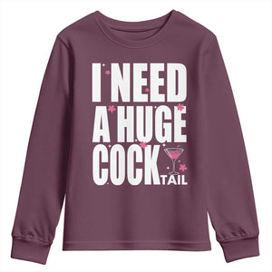 Funny Adult Humor Youth Sweatshirt I Need A Huge Cocktail Drinking Gift TS12 Maroon Print Your Wear