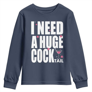 Funny Adult Humor Youth Sweatshirt I Need A Huge Cocktail Drinking Gift TS12 Navy Print Your Wear