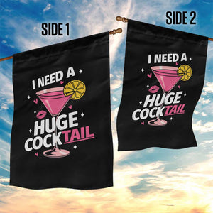 I Need A Huge Cocktail Garden Flag Funny Adult Humor Drinking Gift TS12 Print Your Wear
