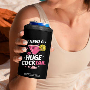 I Need A Huge Cocktail 4 in 1 Can Cooler Tumbler Funny Adult Humor Drinking Gift TS12 Print Your Wear