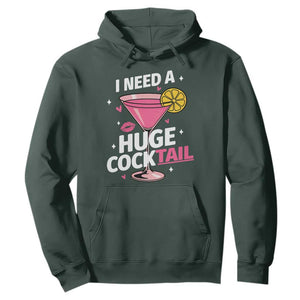 I Need A Huge Cocktail Hoodie Funny Adult Humor Drinking Gift TS12 Dark Forest Green Print Your Wear