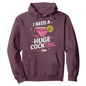 I Need A Huge Cocktail Hoodie Funny Adult Humor Drinking Gift TS12 Maroon Print Your Wear