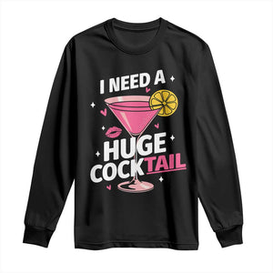 I Need A Huge Cocktail Long Sleeve Shirt Funny Adult Humor Drinking Gift TS12 Black Print Your Wear
