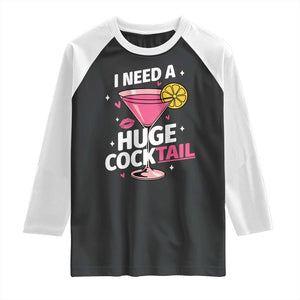 I Need A Huge Cocktail Raglan Shirt Funny Adult Humor Drinking Gift TS12 Black White Print Your Wear