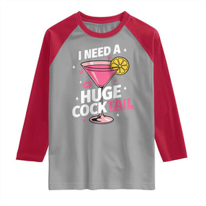 I Need A Huge Cocktail Raglan Shirt Funny Adult Humor Drinking Gift TS12 Sport Gray Red Print Your Wear