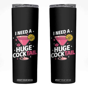I Need A Huge Cocktail Skinny Tumbler Funny Adult Humor Drinking Gift TS12 Black Print Your Wear