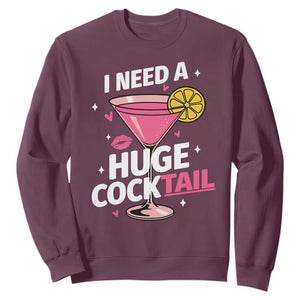 I Need A Huge Cocktail Sweatshirt Funny Adult Humor Drinking Gift TS12 Maroon Print Your Wear