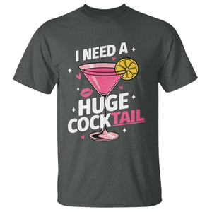 I Need A Huge Cocktail T Shirt Funny Adult Humor Drinking Gift TS12 Dark Heather Print Your Wear