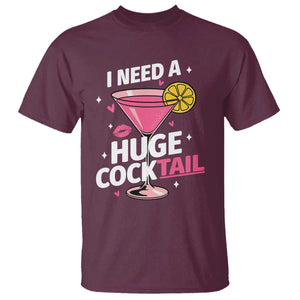 I Need A Huge Cocktail T Shirt Funny Adult Humor Drinking Gift TS12 Maroon Print Your Wear