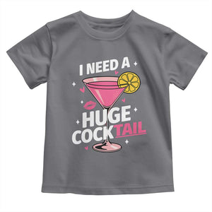 I Need A Huge Cocktail Toddler T Shirt Funny Adult Humor Drinking Gift TS12 Charcoal Print Your Wear
