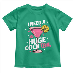 I Need A Huge Cocktail Toddler T Shirt Funny Adult Humor Drinking Gift TS12 Irish Green Print Your Wear