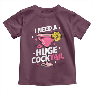 I Need A Huge Cocktail Toddler T Shirt Funny Adult Humor Drinking Gift TS12 Maroon Print Your Wear