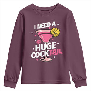 I Need A Huge Cocktail Youth Sweatshirt Funny Adult Humor Drinking Gift TS12 Maroon Print Your Wear