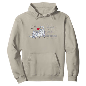 My Pussy Loves A Good Stretch Hoodie Adult Humor Cat Gift TS12 Sand Print Your Wear