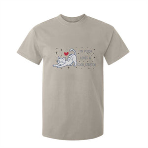My Pussy Loves A Good Stretch T Shirt For Kid Adult Humor Cat Gift TS12 Sand Print Your Wear