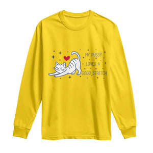 My Pussy Loves A Good Stretch Long Sleeve Shirt Adult Humor Cat Gift TS12 Daisy Print Your Wear